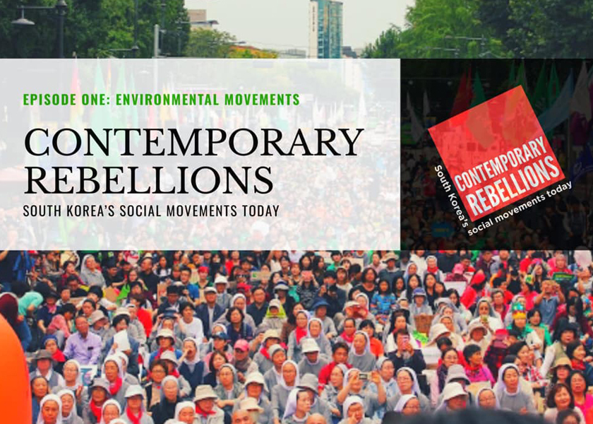 Contemporary Rebellionos: South Korea's Social Movements Today podcast zeros in on environmental and labor activism.