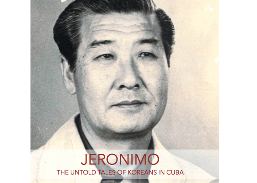 Documentary film: Jeronimo, the Untold Tales of Koreans in Cuba by filmmaker Joseph Juhn.